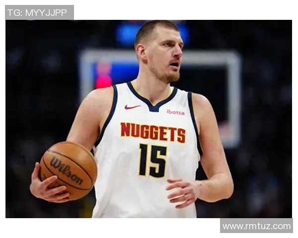 掘金约基奇引领球队崛起成NBA新王者的传奇之路